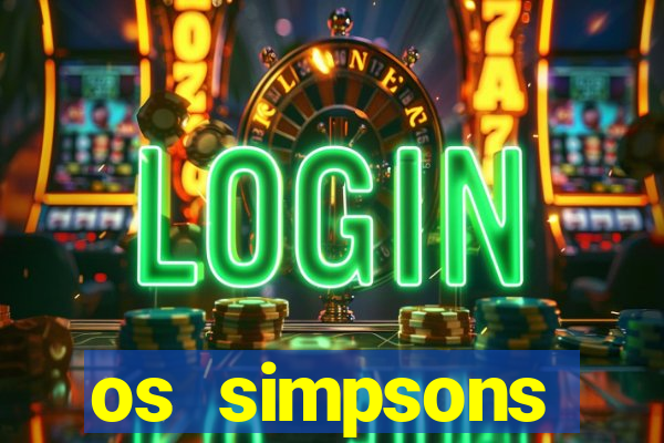 os simpsons assistir online dublado